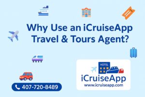 Why Using an iCruiseApp Travel & Tours Agent Is the Smartest Choice When Booking Travel